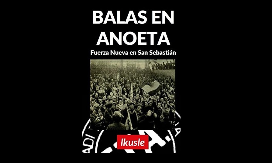 Uno de los momentos más tensos de la Transición, al descubierto, en el libro Balas en Anoeta: Fuerza Nueva en San Sebastián