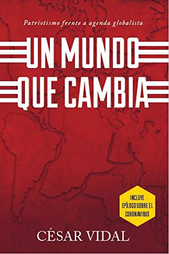 «Un mundo que cambia. Patriotismo frente a agenda globalista», de César Vidal: Un libro imprescindible