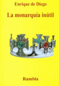 «La monarquía inútil», el libro con el que abrí la veda